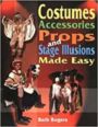 Costumes & Accessories - Props and Stage Illusions Made Easy