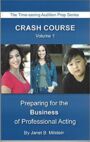 Crash Course - VOLUME ONE - Preparing for the Business of Professional Acting