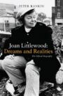 Joan Littlewood - Dreams and Realities - The Official Biography