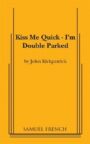 Kiss Me Quick - I'm Double Parked