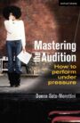 Mastering the Audition - How To Perform Under Pressure