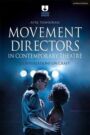 Movement Directors in Contemporary Theatre - Conversations on Craft