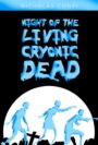 Night of the Living Cryonic Dead