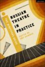 Russian Theatre in Practice - The Director's Guide