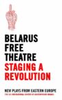 Staging a Revolution - New Plays From Eastern Europe