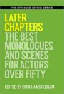 Later Chapters - The Best Monologues and Scenes for Actors Over Fifty