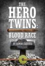 The Hero Twins: Blood Race