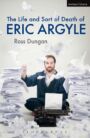 Life and Sort of Death of Eric Argyle