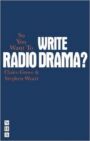 So You Want to Write Radio Drama?
